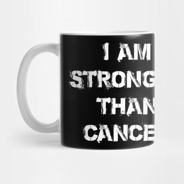 I Am Stronger Than Cancer - Inspirational Quote by jpmariano